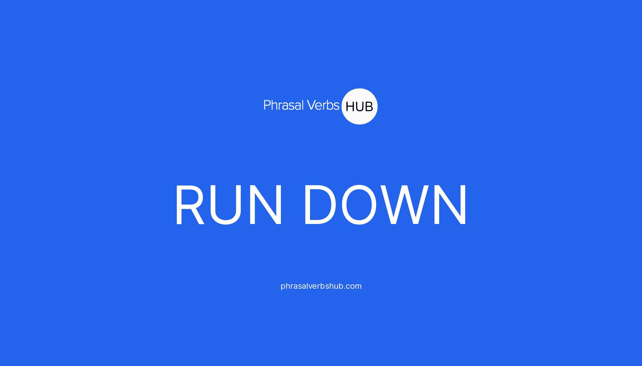 Run Down Phrasal Verb Sentence